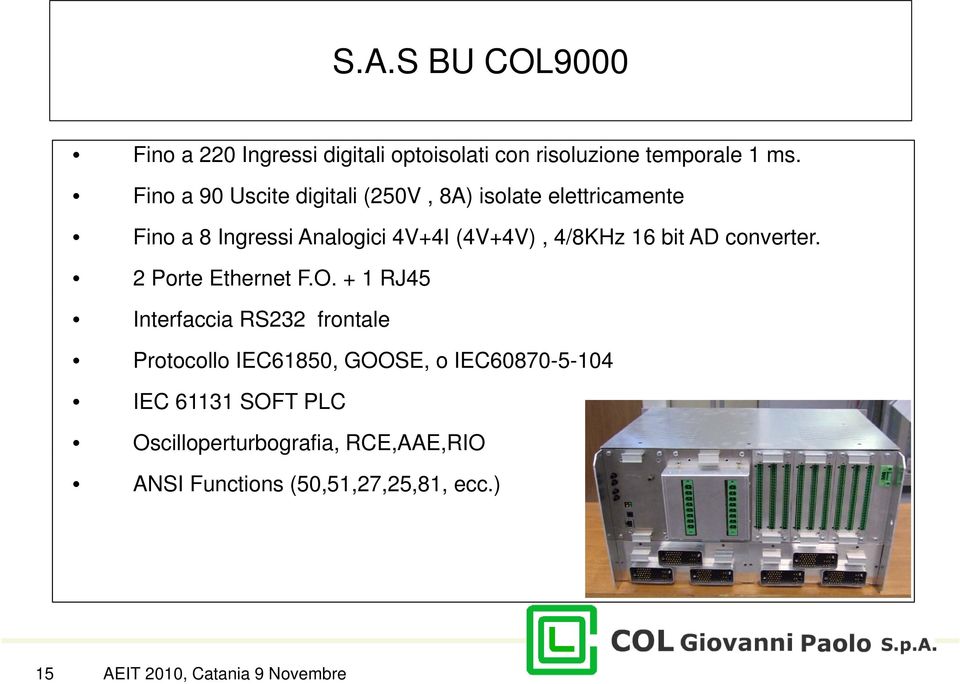 bit AD converter. 2 Porte Ethernet F.O.