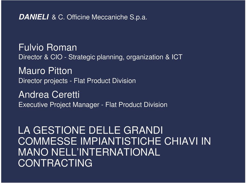 Fulvio Roman Director & CIO - Strategic planning, organization & ICT Mauro