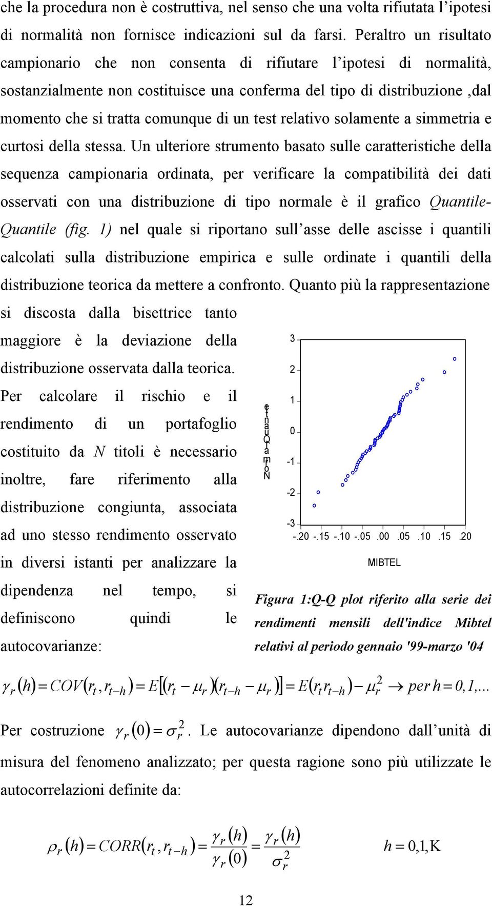 test relativo solamente a simmetria e curtosi della stessa.