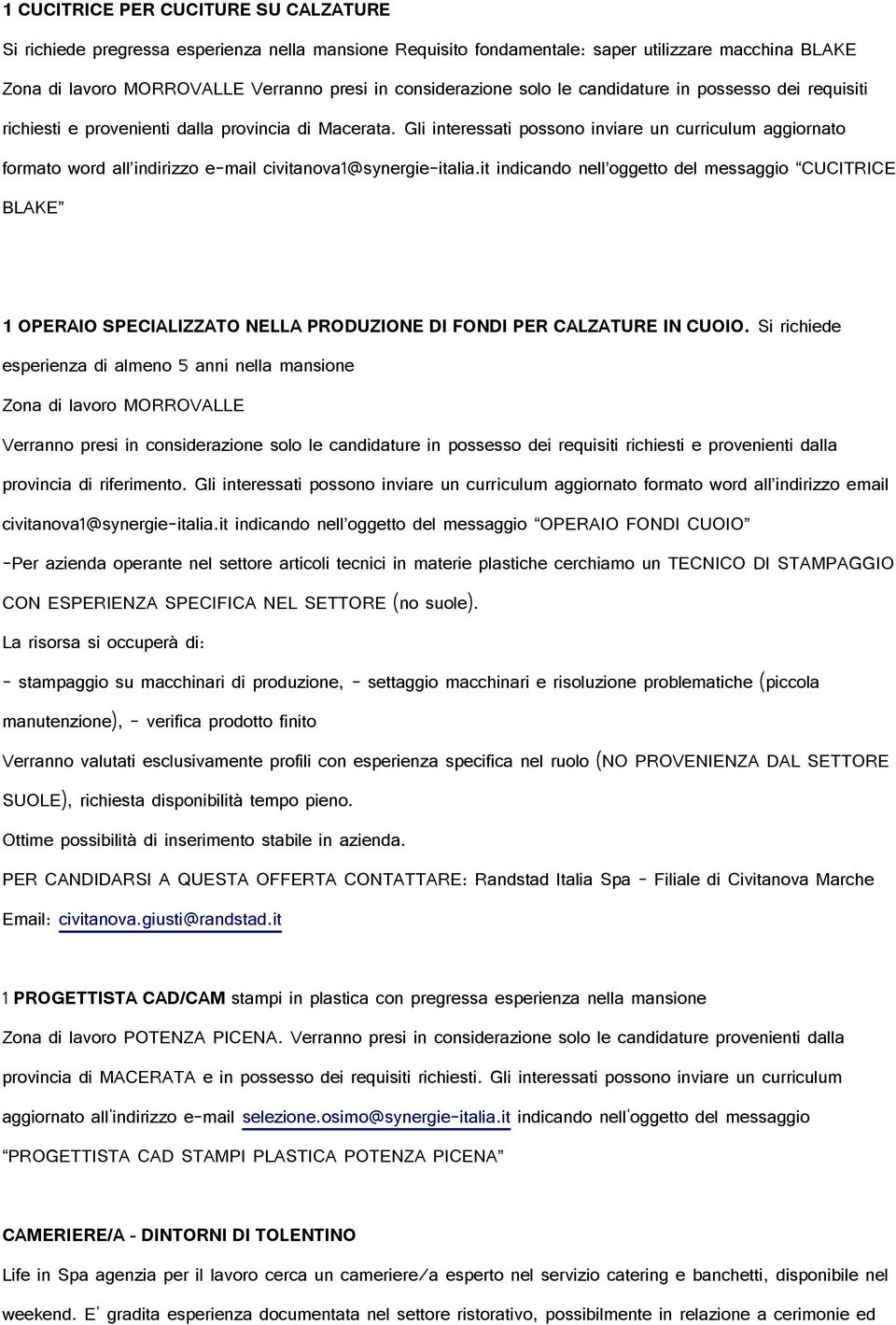 Gli interessati possono inviare un curriculum aggiornato formato word all indirizzo e-mail civitanova1@synergie-italia.