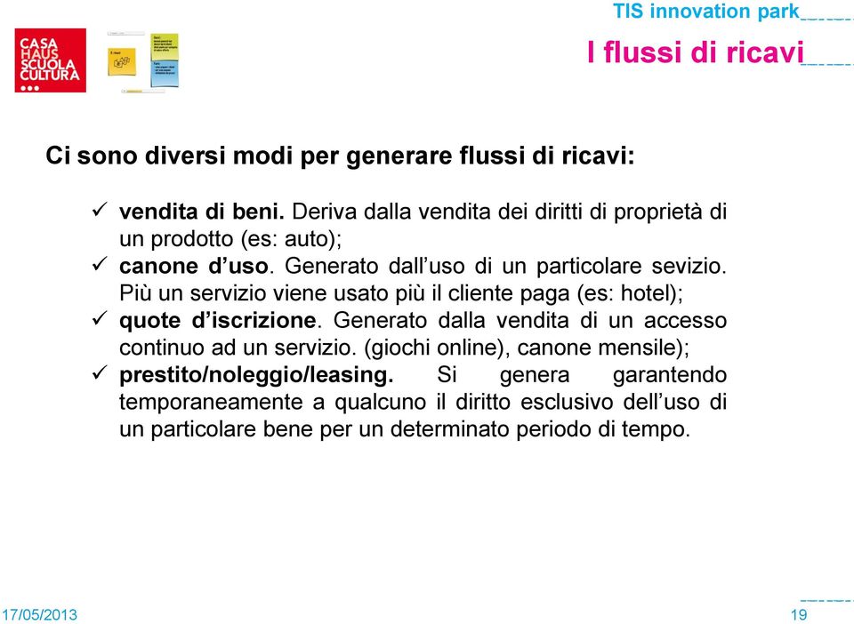 Più un servizio viene usato più il cliente paga (es: hotel); quote d iscrizione.