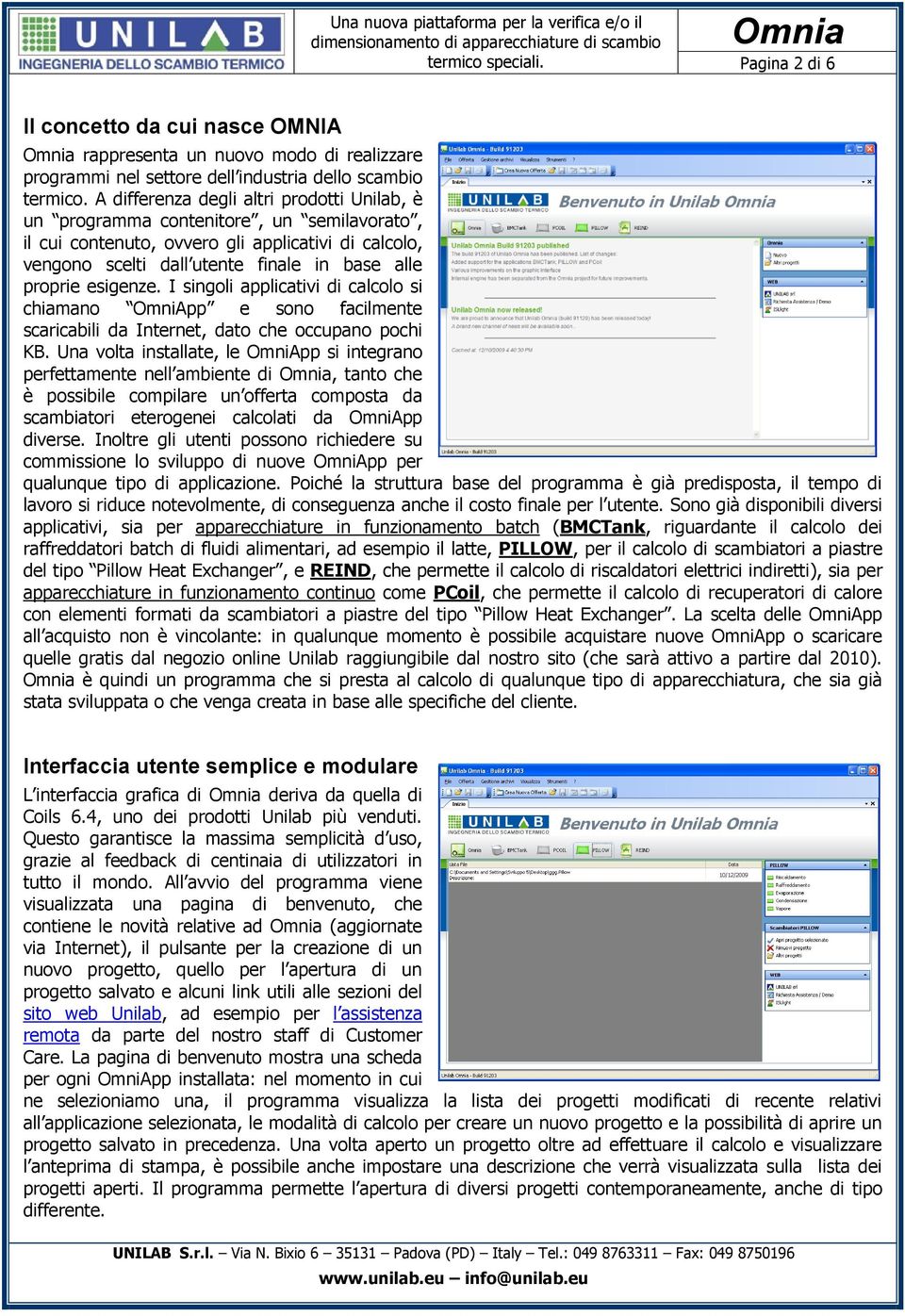 esigenze. I singoli applicativi di calcolo si chiamano OmniApp e sono facilmente scaricabili da Internet, dato che occupano pochi KB.