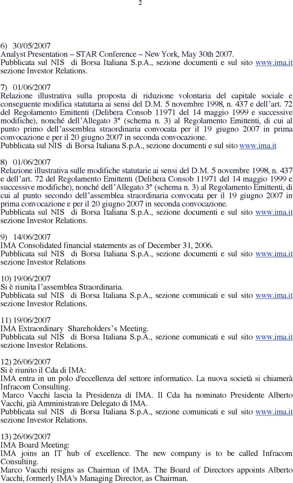 72 del Regolamento Emittenti (Delibera Consob 11971 del 14 maggio 1999 e successive modifiche), nonché dell Allegato 3 (schema n.