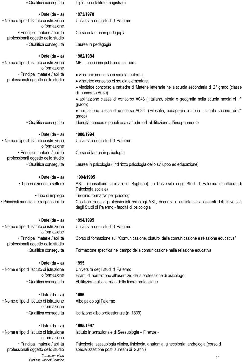 cattedre di Materie letterarie nella scuola secondaria di 2 grado (classe di concorso A050) abilitazione classe di concorso A043 ( Italiano, storia e geografia nella scuola media di 1 grado);