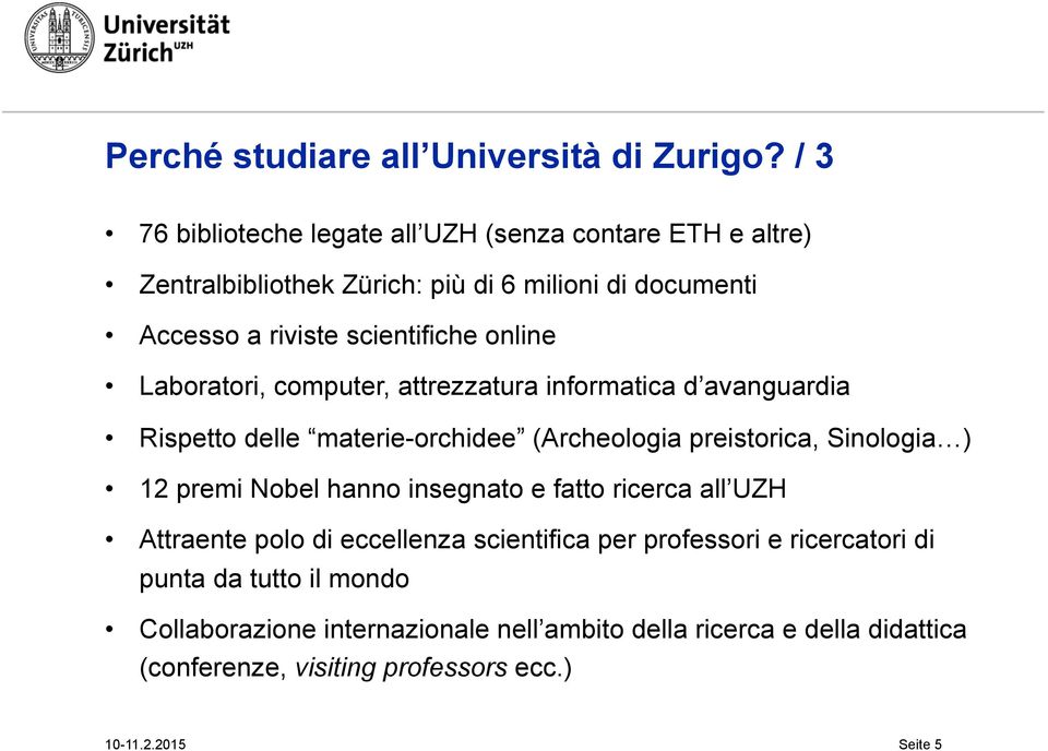 online Laboratori, computer, attrezzatura informatica d avanguardia Rispetto delle materie-orchidee (Archeologia preistorica, Sinologia ) 12 premi