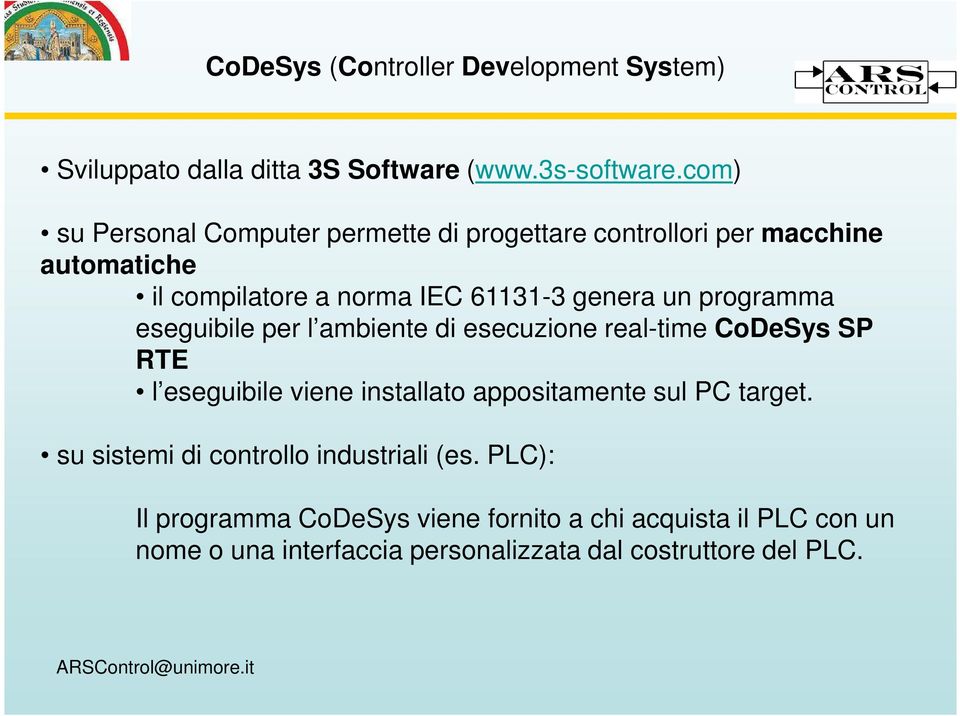 programma eseguibile per l ambiente di esecuzione real-time CoDeSys SP RTE l eseguibile viene installato appositamente sul PC target.