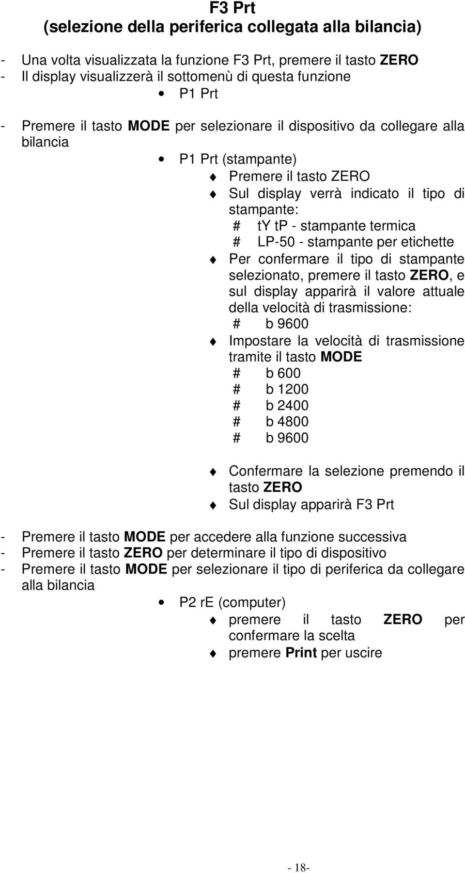 LP-50 - stampante per etichette Per confermare il tipo di stampante selezionato, premere il tasto ZERO, e sul display apparirà il valore attuale della velocità di trasmissione: # b 9600 Impostare la