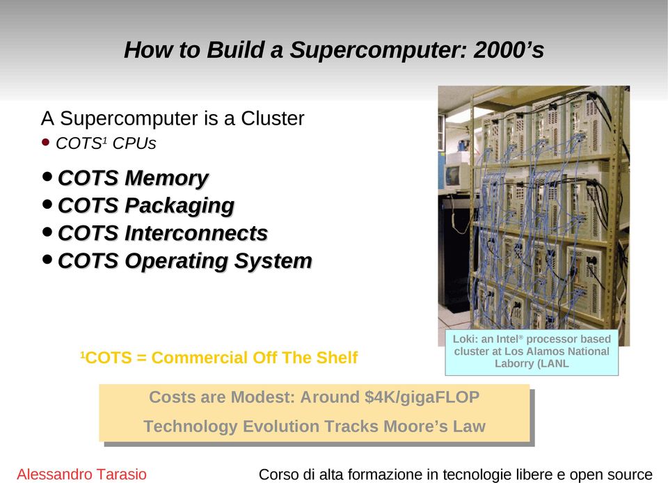 Off The Shelf 1 Loki: an Intel processor based cluster at Los Alamos National
