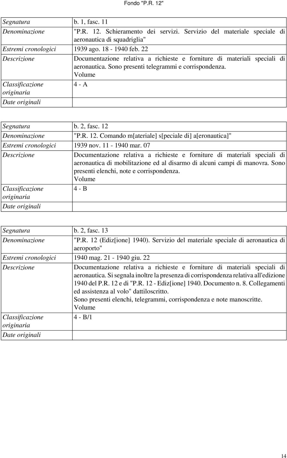 12. Comando m[ateriale] s[peciale di] a[eronautica]" Estremi cronologici 1939 nov. 11-1940 mar.