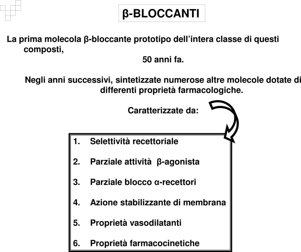 farmacologiche. Caratterizzate da: 1. Selettività recettoriale 2. Parziale attività β-agonista 3.