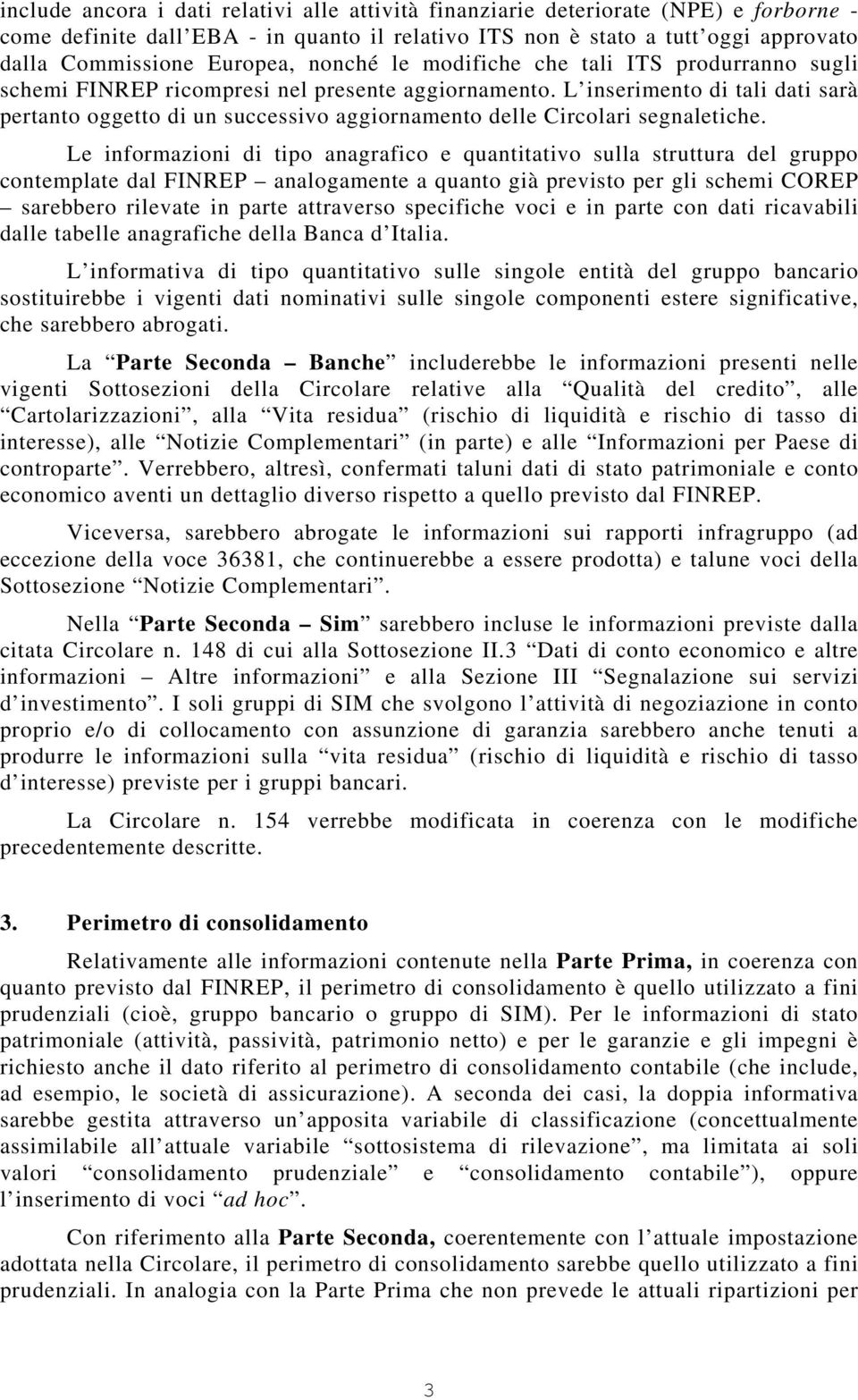 L inserimento di tali dati sarà pertanto oggetto di un successivo aggiornamento delle Circolari segnaletiche.