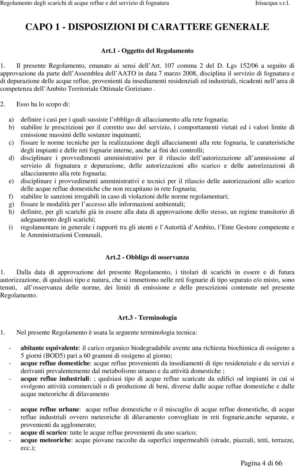 residenziali ed industriali, ricadenti nell area di competenza dell Ambito Territoriale Ottimale Goriziano. 2.