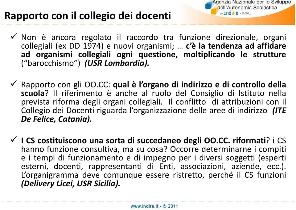 Il riferimento è anche al ruolo del Consiglio di Istituto nella prevista riforma degli organi collegiali.