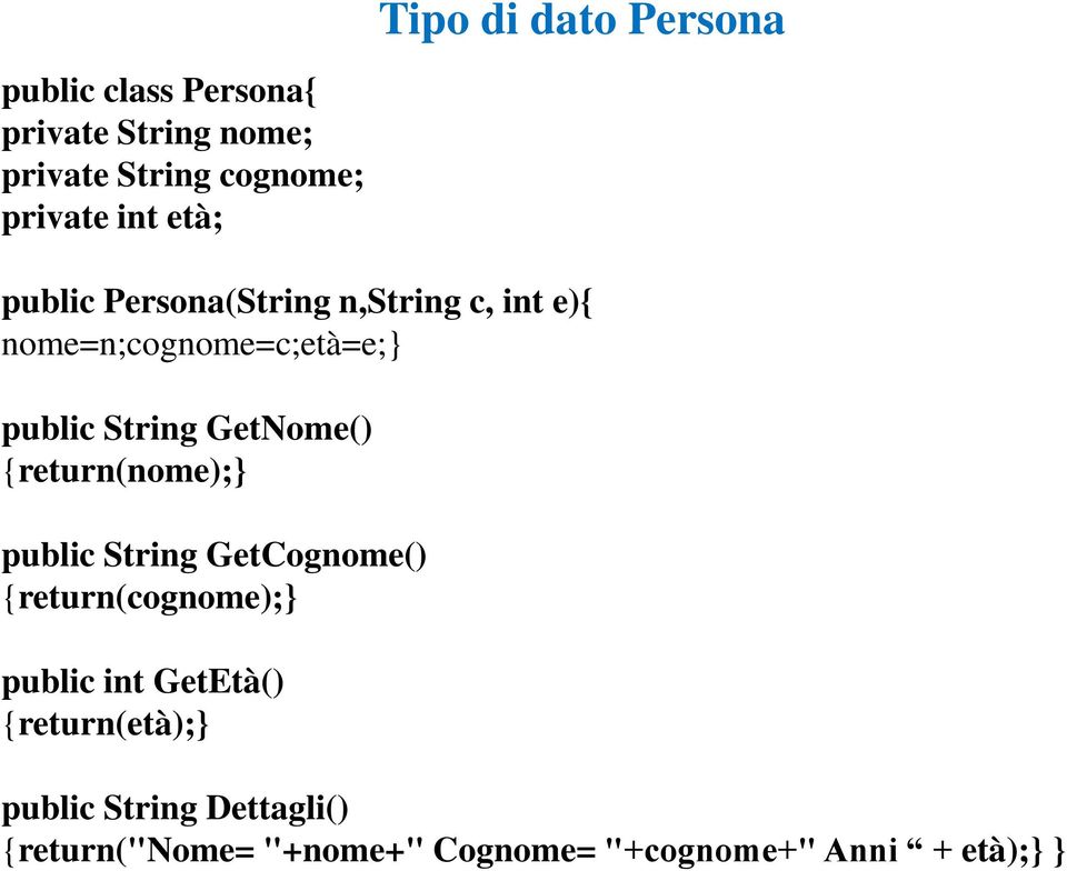 String GetNome() {return(nome); public String GetCognome() {return(cognome); public int