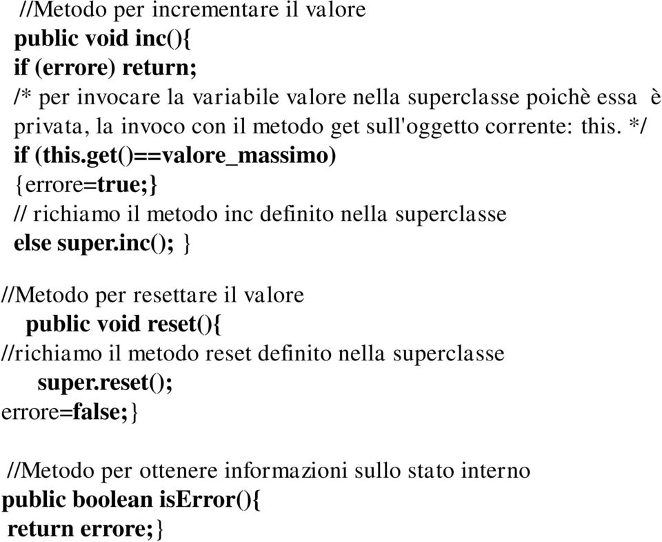 get()==valore_massimo) {errore=true; // richiamo il metodo inc definito nella superclasse else super.