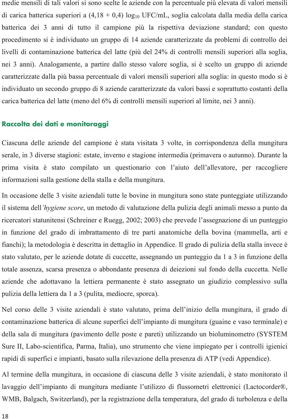 livelli di contaminazione batterica del latte (più del 24% di controlli mensili superiori alla soglia, nei 3 anni).