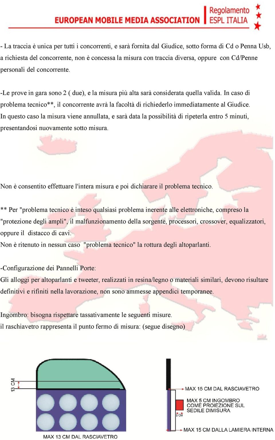 In caso di problema tecnico**, il concorrente avrà la facoltà di richiederlo immediatamente al Giudice.