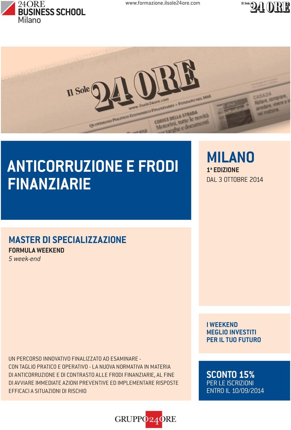 I WEEKEND MEGLIO INVESTITI PER IL TUO FUTURO UN PERCORSO INNOVATIVO FINALIZZATO AD ESAMINARE - CON TAGLIO PRATICO E OPERATIVO - LA