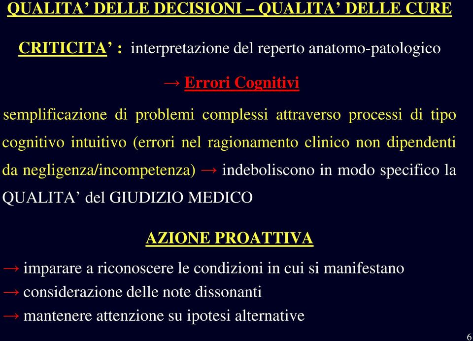 dipendenti da negligenza/incompetenza) indeboliscono in modo specifico la QUALITA del GIUDIZIO MEDICO AZIONE PROATTIVA