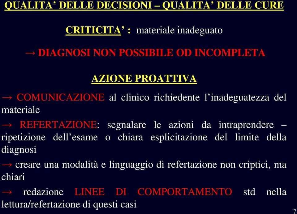 da intraprendere ripetizione dell esame o chiara esplicitazione del limite della diagnosi creare una modalità e