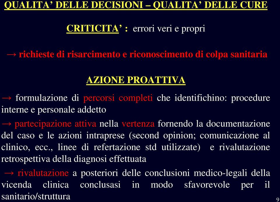 del caso e le azioni intraprese (second opinion; comunicazione al clinico, ecc.