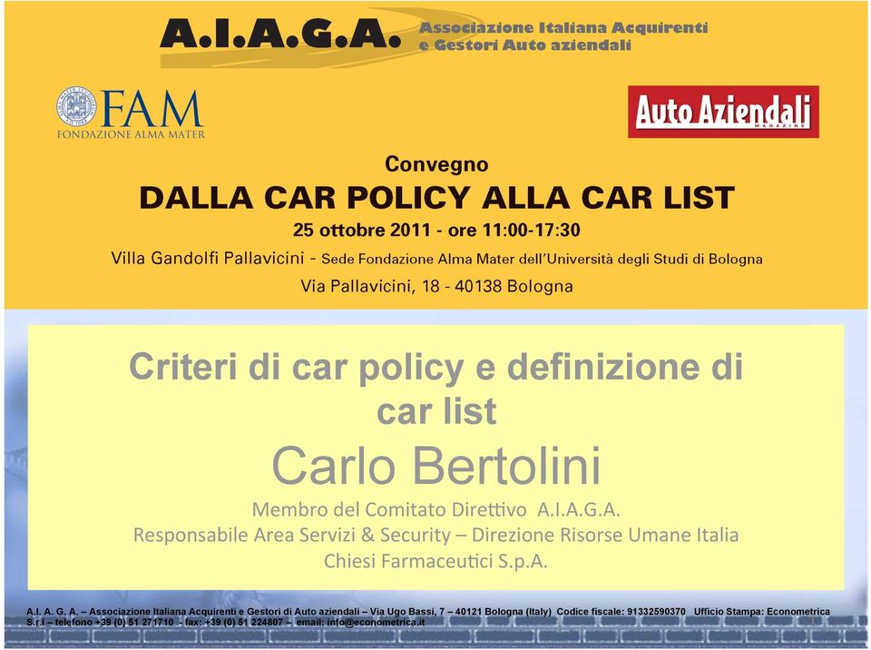A. Associazione Italiana Acquirenti e Gestori di Auto aziendali Via Ugo Bassi, 7 40121 Bologna (Italy) Codice
