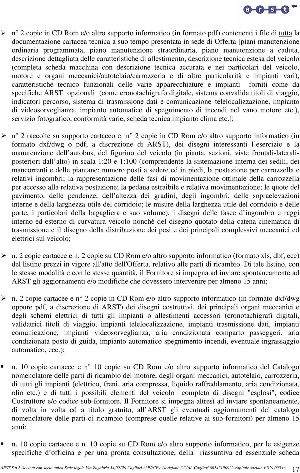 scheda macchina con descrizione tecnica accurata e nei particolari del veicolo, motore e organi meccanici/autotelaio/carrozzeria e di altre particolarità e impianti vari), caratteristiche tecnico