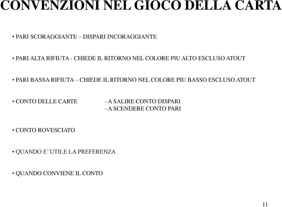 IL RITORNO NEL COLORE PIU BASSO ESCLUSO ATOUT CONTO DELLE CARTE - A SALIRE CONTO DISPARI