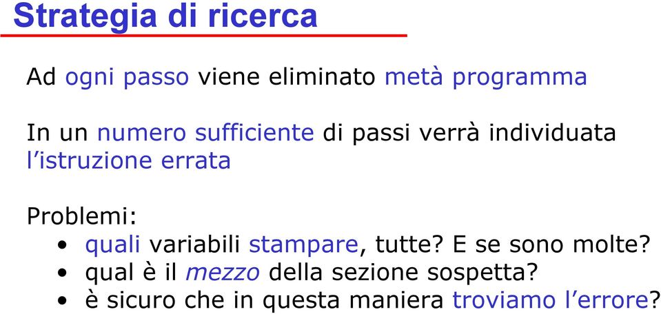 Problemi: quali variabili stampare, tutte? E se sono molte?