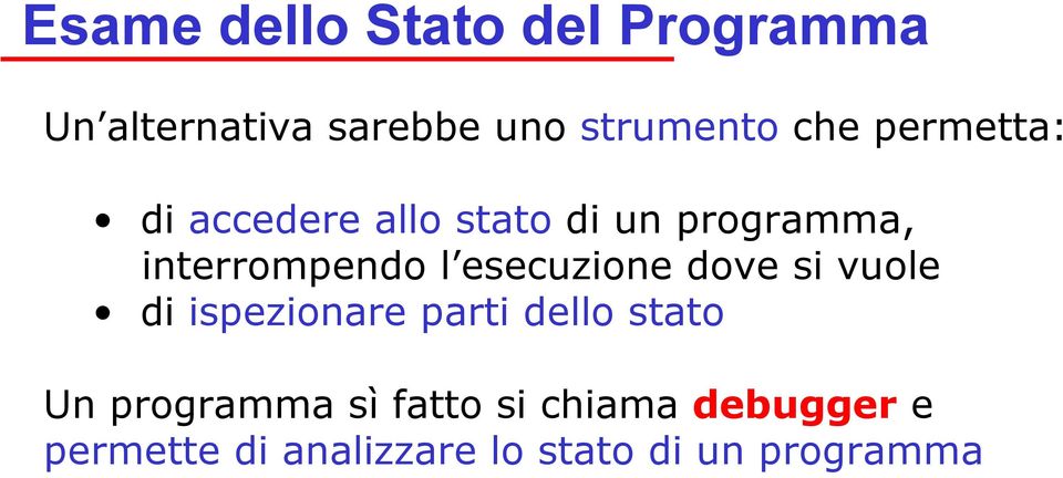 esecuzione dove si vuole di ispezionare parti dello stato Un programma