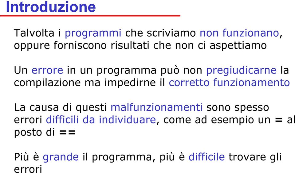 corretto funzionamento La causa di questi malfunzionamenti sono spesso errori difficili da