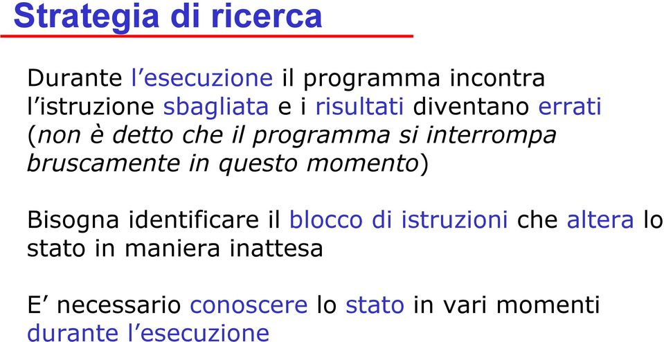 in questo momento) Bisogna identificare il blocco di istruzioni che altera lo stato in