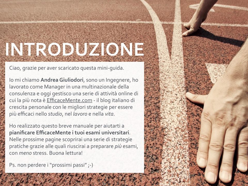 più nota è EfficaceMente.com - il blog italiano di crescita personale con le migliori strategie per essere più efficaci nello studio, nel lavoro e nella vita.
