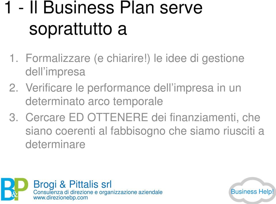 Verificare le performance dell impresa in un determinato arco temporale 3.