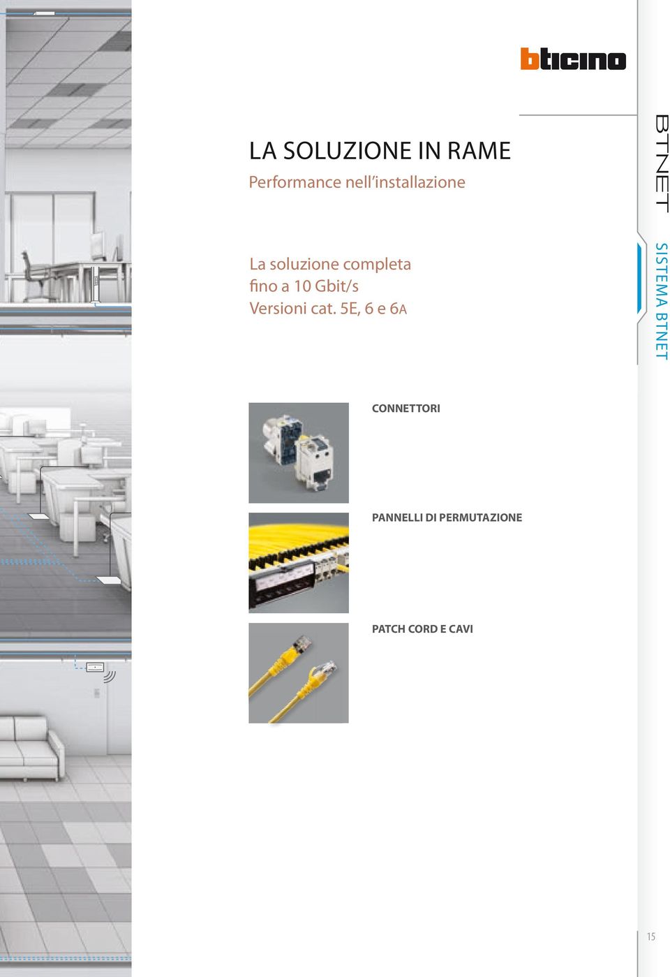 cat. 5E, 6 e 6A BTNET LA SOLUZIONE IN RAME