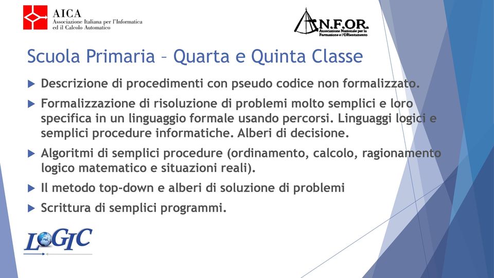 Linguaggi logici e semplici procedure informatiche. Alberi di decisione.