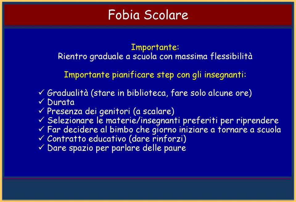 genitori (a scalare) Selezionare le materie/insegnanti preferiti per riprendere Far decidere al bimbo