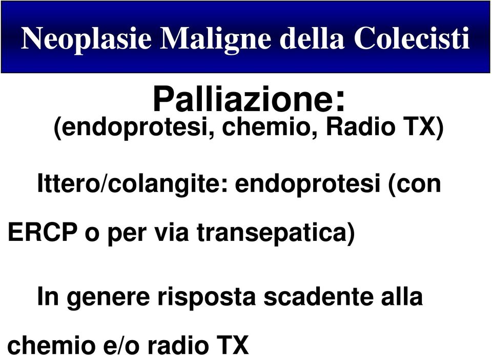 Ittero/colangite: endoprotesi (con ERCP o per