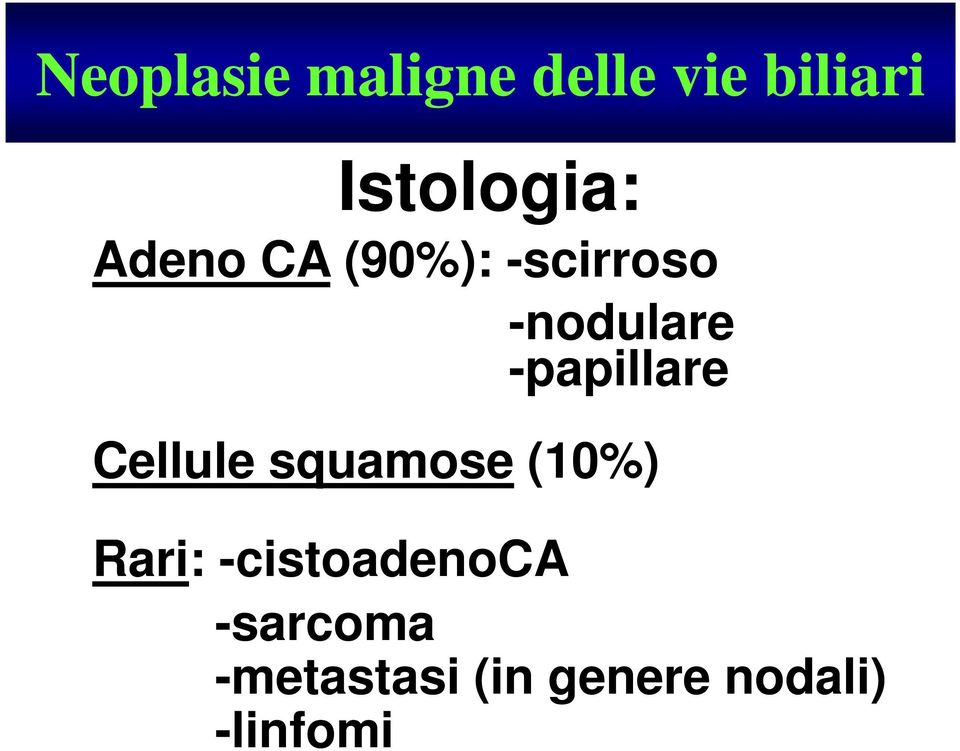 -nodulare -papillare Cellule squamose (10%)