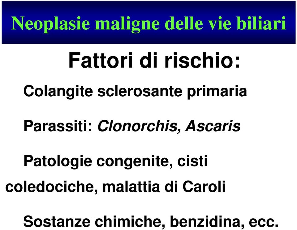 Clonorchis, Ascaris Patologie congenite, cisti