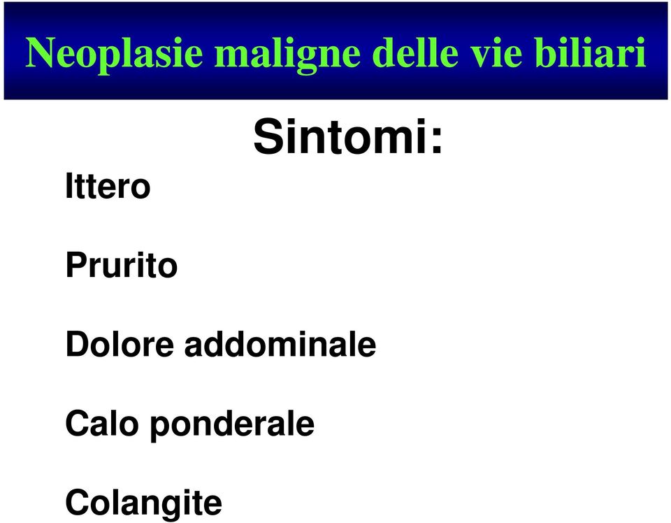 Sintomi: Prurito Dolore