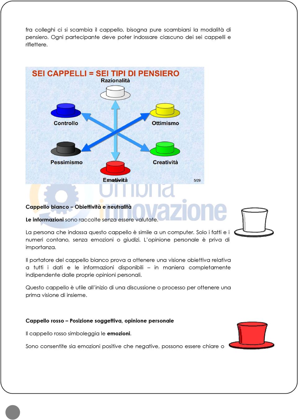 Solo i fatti e i numeri contano, senza emozioni o giudizi. L opinione personale è priva di importanza.