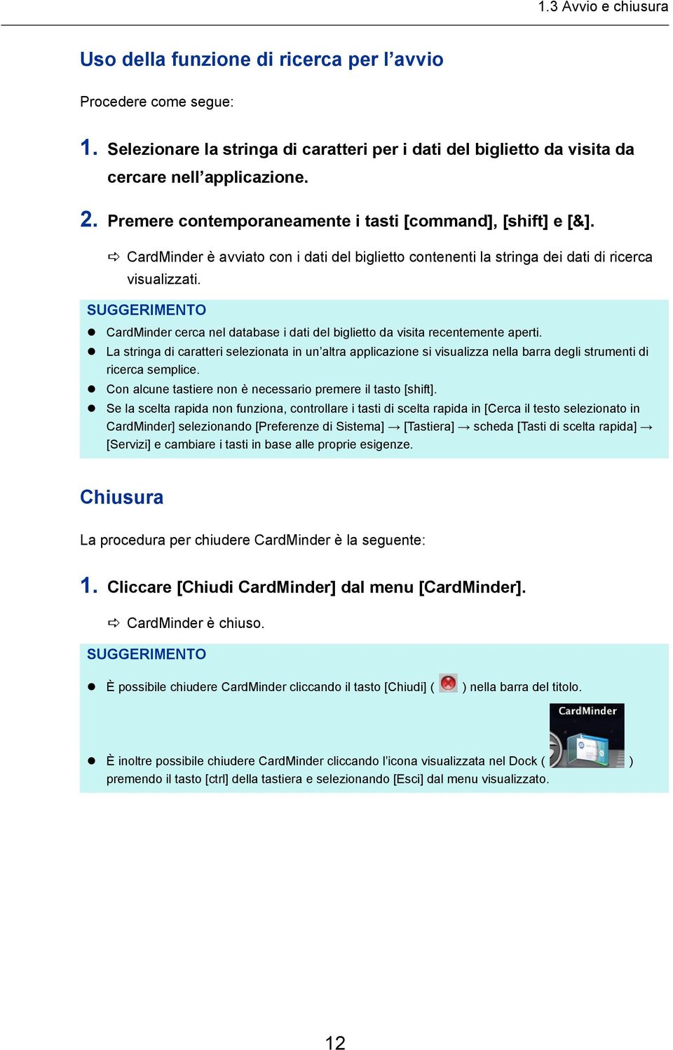 SUGGERIMENTO CardMinder cerca nel database i dati del biglietto da visita recentemente aperti.