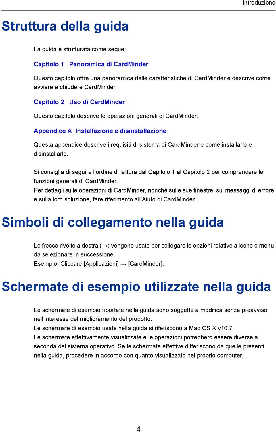 Appendice A Installazione e disinstallazione Questa appendice descrive i requisiti di sistema di CardMinder e come installarlo e disinstallarlo.