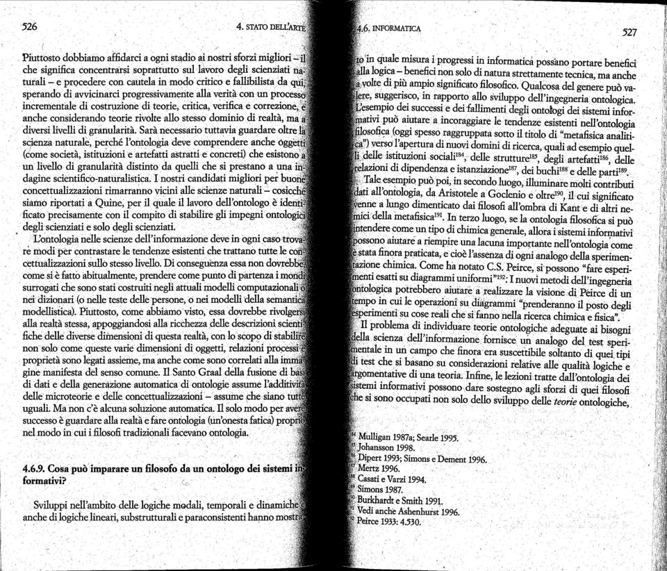 correzione; anche considerando t~orie rivolte allo. stesso dominio di realta, ma diversi livelli di granularita. Sara necessariotuttavia guardare oltre scienza naturale,. perche l'ontologia.