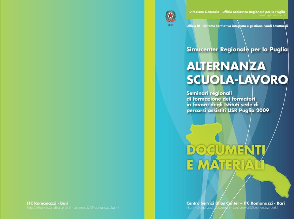 Seminari regionali di formazione dei formatori in favore degli Istituti sede di percorsi assistiti USR Puglia 2009 DOCUMENTI E MATERIALI ITC