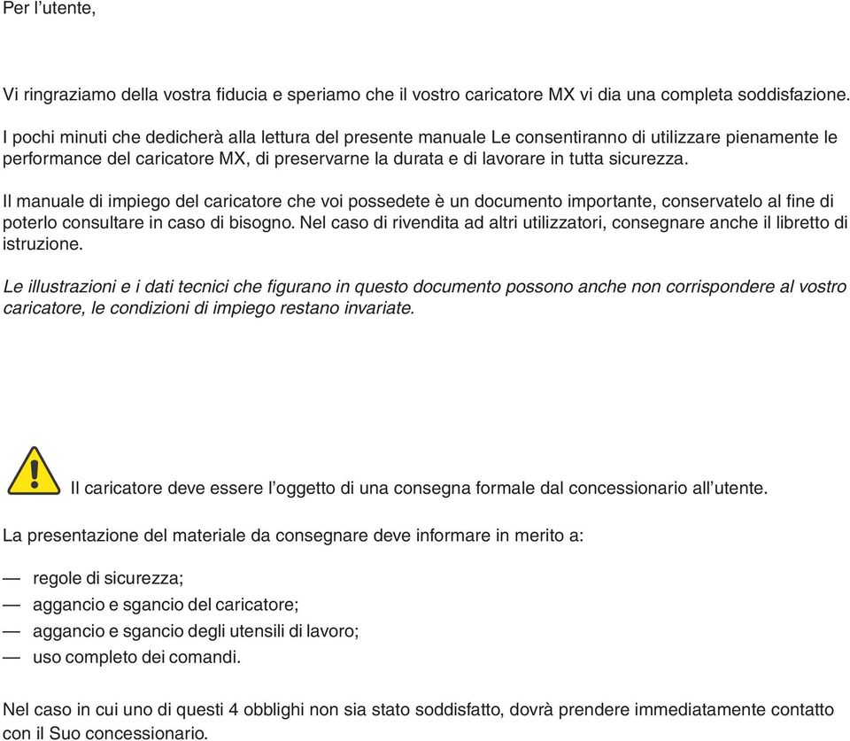 Il manuale di impiego del caricatore che voi possedete è un documento importante, conservatelo al fine di poterlo consultare in caso di bisogno.