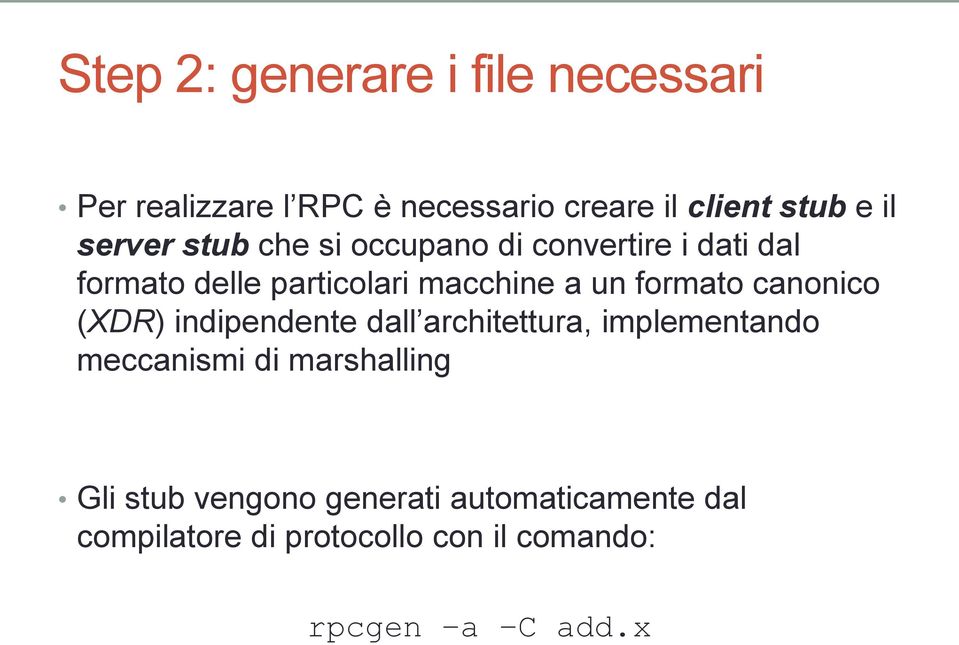 formato canonico (XDR) indipendente dall architettura, implementando meccanismi di marshalling