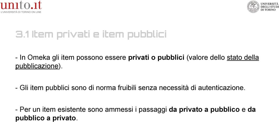 - Gli item pubblici sono di norma fruibili senza necessità di