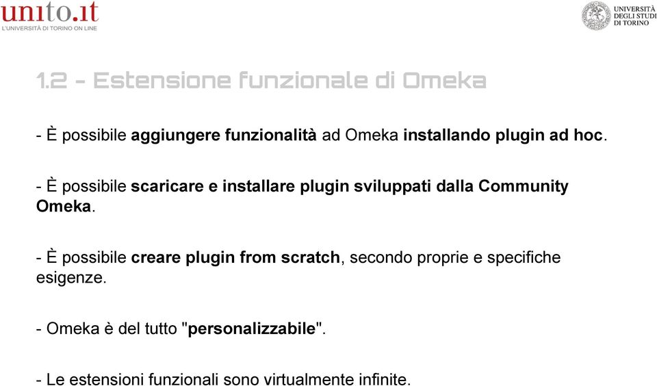 - È possibile scaricare e installare plugin sviluppati dalla Community Omeka.